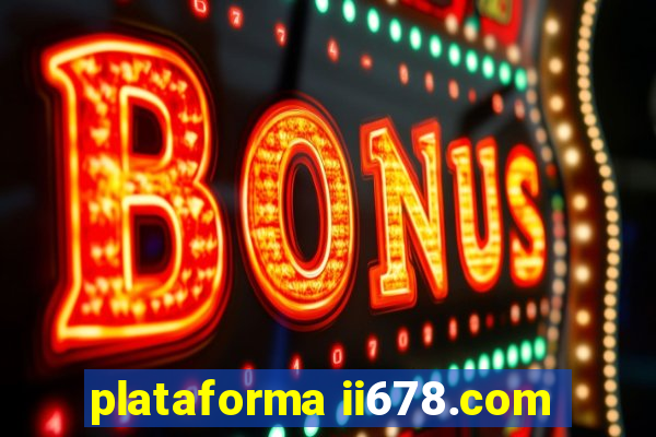 plataforma ii678.com